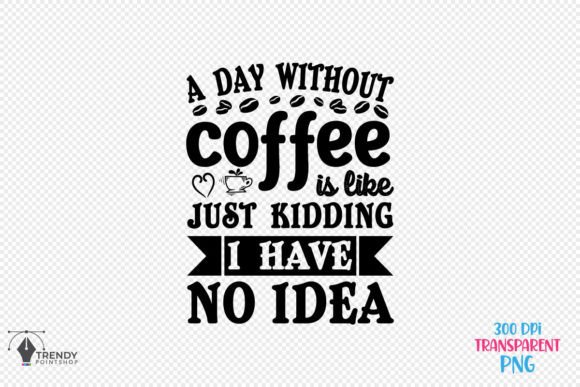 A Day Without Coffee Quote SVG: A Designer’s Review