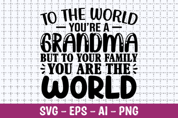 Review: To the World You Are a Grandma Shirt SVG