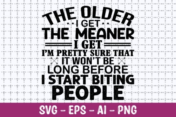 Reviewing The Older I Get the Meaner I Get SVG